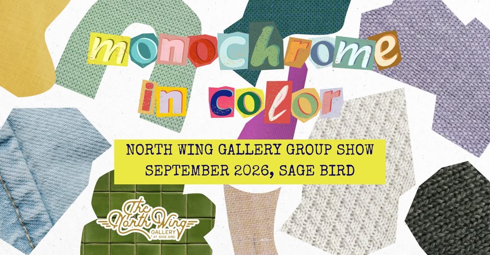 North Wing Gallery Art Openings 2026 At Sage Bird